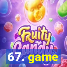 67. game